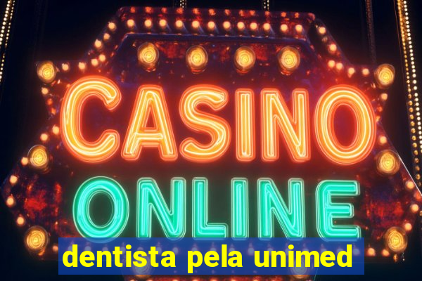 dentista pela unimed